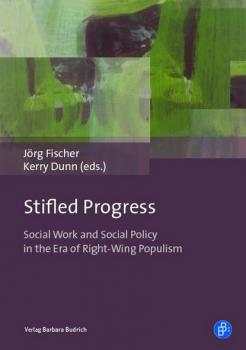Stifled Progress - International Perspectives on Social Work and Social Policy in the Era of Right-Wing Populism - Группа авторов 