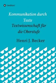 Kommunikation durch Texte - Henri Joachim Becker 