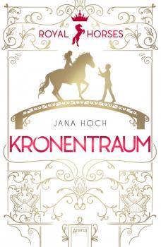 Royal Horses (2). Kronentraum - Jana Hoch Royal Horses