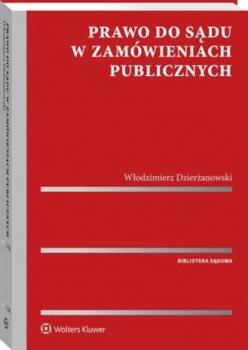 Prawo do sądu w zamówieniach publicznych - Włodzimierz Dzierżanowski Biblioteka Sądowa