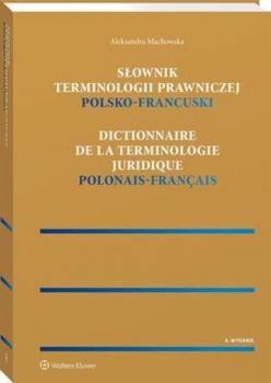 Słownik terminologii prawniczej. Polsko-francuski - Aleksandra Machowska Leksykony i słowniki LEX