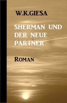 Sherman und der neue Partner - W. K. Giesa 