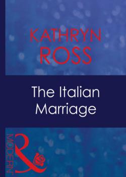 The Italian Marriage - Kathryn Ross Mills & Boon Modern