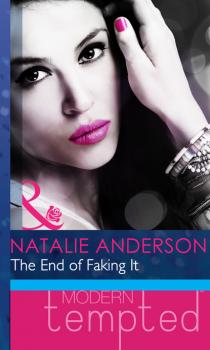 The End of Faking It - Natalie Anderson Mills & Boon Modern Heat