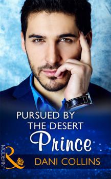 Pursued By The Desert Prince - Dani Collins Mills & Boon Modern