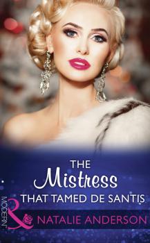 The Mistress That Tamed De Santis - Natalie Anderson Mills & Boon Modern