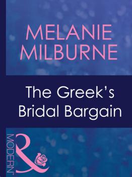 The Greek's Bridal Bargain - Melanie Milburne Mills & Boon Modern
