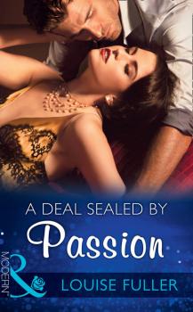 A Deal Sealed By Passion - Louise Fuller Mills & Boon Modern