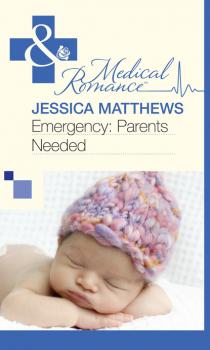 Emergency: Parents Needed - Jessica Matthews Mills & Boon Medical