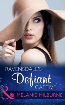 Ravensdale's Defiant Captive - Melanie Milburne Mills & Boon Modern