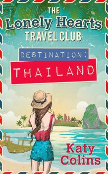 Destination Thailand - Katy Colins The Lonely Hearts Travel Club