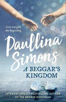 A Beggar’s Kingdom - Paullina Simons End of Forever