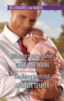 Billionaire's Jet Set Babies & The Nanny Bombshell - Catherine Mann Mills & Boon M&B