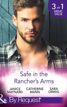 Safe In The Rancher's Arms - Catherine Mann Mills & Boon By Request