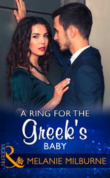 A Ring For The Greek's Baby - Melanie Milburne Mills & Boon Modern