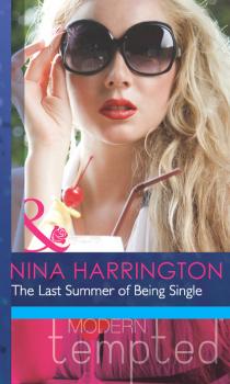 The Last Summer of Being Single - Nina Harrington Mills & Boon Modern Heat