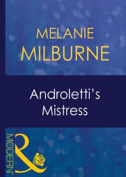 Androletti's Mistress - Melanie Milburne Mills & Boon Modern