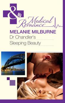 Dr Chandler's Sleeping Beauty - Melanie Milburne Mills & Boon Medical
