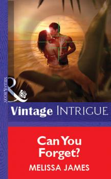 Can You Forget? - Melissa James Mills & Boon Vintage Intrigue