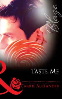 Taste Me - Carrie Alexander Mills & Boon Blaze