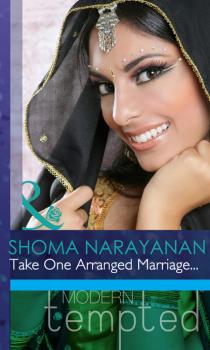 Take One Arranged Marriage... - Shoma Narayanan Mills & Boon Modern Tempted