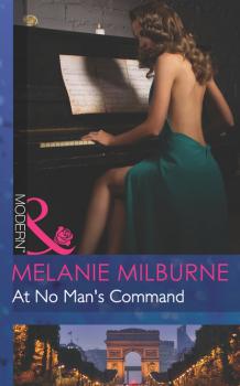 At No Man's Command - Melanie Milburne Mills & Boon Modern