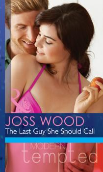 The Last Guy She Should Call - Joss Wood Mills & Boon Modern Tempted