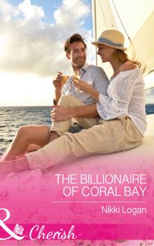 The Billionaire Of Coral Bay - Nikki Logan Mills & Boon Cherish