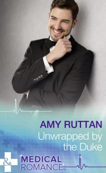 Unwrapped By The Duke - Amy Ruttan Mills & Boon Medical
