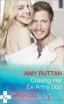 Craving Her Ex-Army Doc - Amy Ruttan Mills & Boon Medical