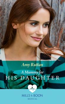 A Mummy For His Daughter - Amy Ruttan Mills & Boon Medical
