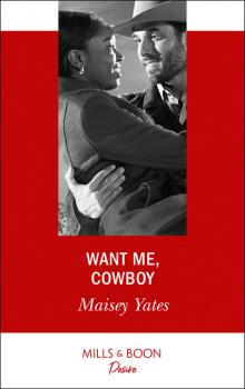 Want Me, Cowboy - Maisey Yates Copper Ridge