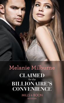 Claimed For The Billionaire's Convenience - Melanie Milburne Mills & Boon Modern