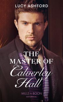 The Master Of Calverley Hall - Lucy Ashford Mills & Boon Historical