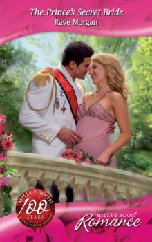The Prince's Secret Bride - Raye Morgan Mills & Boon Romance