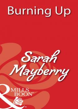 Burning Up - Sarah  Mayberry Mills & Boon Blaze