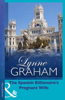 The Spanish Billionaire's Pregnant Wife - Lynne Graham Mills & Boon Modern