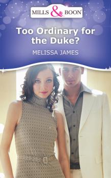 Too Ordinary for the Duke? - Melissa James Mills & Boon Short Stories