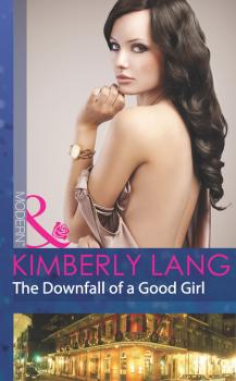 The Downfall of a Good Girl - Kimberly Lang Mills & Boon Modern