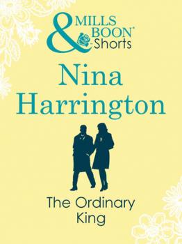 The Ordinary King - Nina Harrington Mills & Boon Short Stories
