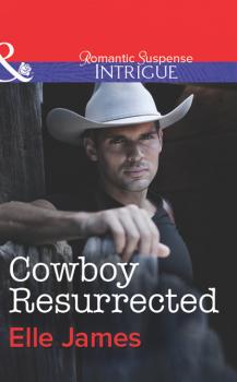 Cowboy Resurrected - Elle James Covert Cowboys, Inc.