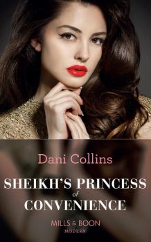 Sheikh's Princess Of Convenience - Dani Collins Mills & Boon Modern