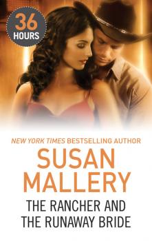 The Rancher and the Runaway Bride - Susan Mallery Mills & Boon E