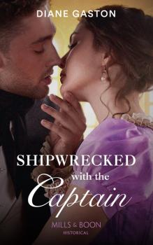 Shipwrecked With The Captain - Diane Gaston Mills & Boon Historical