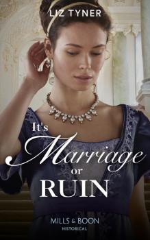 It’s Marriage Or Ruin - Liz Tyner Mills & Boon Historical