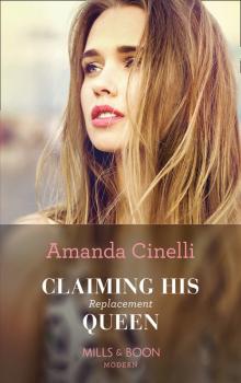 Claiming His Replacement Queen - Amanda Cinelli Mills & Boon Modern