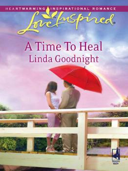 A Time To Heal - Линда Гуднайт Mills & Boon Love Inspired