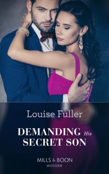Demanding His Secret Son - Louise Fuller Mills & Boon Modern