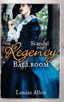 Scandal in the Regency Ballroom - Louise Allen Mills & Boon M&B
