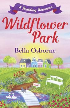 Wildflower Park – Part Two - Bella Osborne Wildflower Park Series